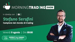 09/08 Morning Trading Show con Stefano Serafini