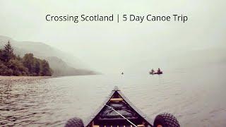 Canoe Trip Across Scotland | Great Glenn Way | Part 1