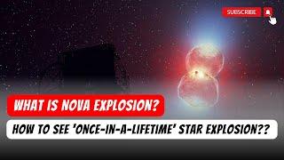 What is Nova Explosion? How to See 'Once-in-a-Lifetime' star explosion? | Current Affairs 2024