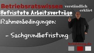 Rahmenbdingungen zur Befristung eines Arbeitsvertrages aus sachlichen Gründen