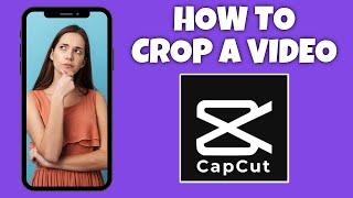 How To Crop A Video In CapCut | CapCut Tutorial