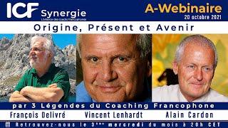 "Origine, Présent et Avenir du Coaching Fr" avec Vincent Lenhardt, Alain Cardon et François Delivré