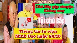 Tu viện Minh Đạo ngày 24/10 . Chú bắp gặp chuyện xui xẻo , không may . Thương chú Bắp