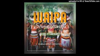 Waipa Something(2021)Prod By Lonzii Bluntz