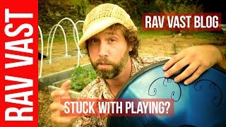 Stuck with playing? Ricky knows what to do. RAV Vast Blog #62