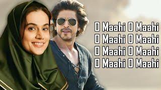 O Maahi O Maahi (LYRICS) - Arijit Singh | Shah R K | Taapsee P | Dunki Drop 5 | Irshad Kamil |Pritam