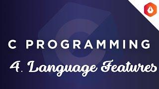 4. Language Features || C Masterclass