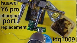 how to replacement huawei Y6 pro charging port 100% esay idq1009.offical