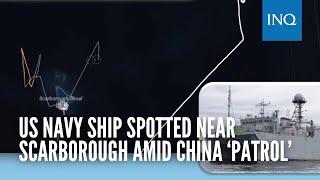 US Navy ship spotted near Scarborough amid China ‘patrol’