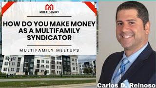 How do you make money as a multifamily syndicator ?