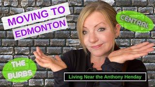 Moving to Edmonton Advice - Living in Edmonton - outside of the Anthony Henday