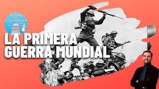 LA PRIMERA GUERRA MUNDIAL (1914-1918) ️ | La Gran Guerra que cambió el mundo