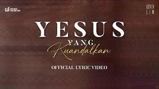 Yesus Yang Kuandalkan [Official Lyric Video] - Kevin Lim