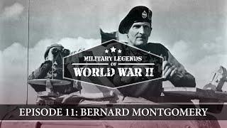 Military Legends of WWII: Episode 11: Bernard Montgomery