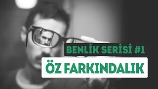 Öz Farkındalık Nasıl Arttırılır? Kendini Nasıl Tanırsın? | Neverfap Benlik Serisi #1