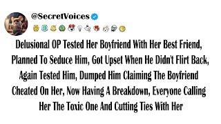 Delusional OP Tested Her Boyfriend With Her Best Friend, Planned To Seduce Him, Got Upset When He...