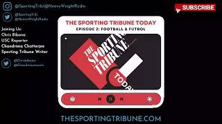 The Sporting Tribune Today Episode 2 I Full Podcast