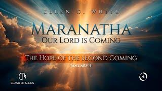 4. Maranatha Our Lord Is Coming: The Hope of the Second Coming, January 4 by Ellen G White