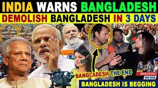 INDIA’S BIGGEST WARNING TO BANGLADESH | WE CAN DEMOLISH BANGLADESH WITHIN 3 DAYS | BANGLADESH CRYING