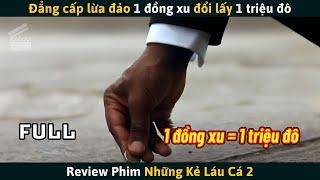 [Review Phim] Đẳng Cấp Lừa Đảo 1 Đồng Xu Đổi Lấy 1 Triệu Đô