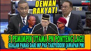 [PANAS] 3 PEMIMPIN UTAMA PN PONTENG LAGI! SOALAN PANAS DARI MP PAS TAKIYUDDIN! JAWAPAN PM!