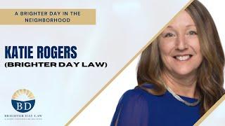 Interview with Katie Rogers (Brighter Day Law) – “A Brighter Day in the Neighborhood”
