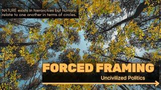 Forced Framing: Uncivilized Politics