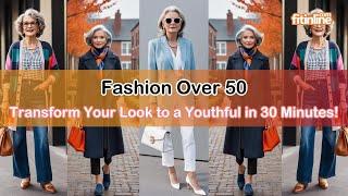 Fashion Over 50: Transform Your Look To A Youthful In 30 Minutes! | Timeless Fashion | Ageless Style