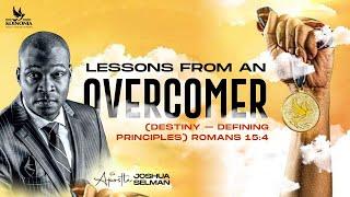 LESSONS FROM AN OVERCOMER (DESTINY-DEFINING PRINCIPLES) WITH APOSTLE JOSHUA SELMAN II12II11II2023