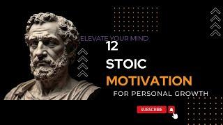 Elevate Your Mind: 12 Stoic Motivations for Personal Growth!