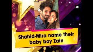 Shahid-Mira name their baby boy Zain - #Entertainment News