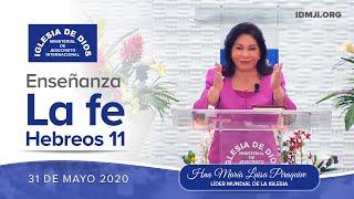 Enseñanza: La fe - Hebreos 11, Hna. María Luisa Piraquive, 31 de mayo de 2020, IDMJI