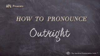 How to Pronounce Outright (Real Life Examples!)