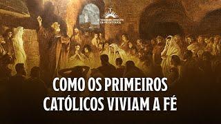 Aula 2 – Como os primeiros católicos viviam a Fé | Jornada: O Tesouro Oculto da Fé Católica