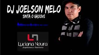 DJ JOELSON MELO - SINTA O GROOVE #02