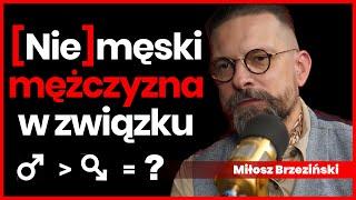 #9 „(Nie)męski mężczyzna w związku.” - gość: Miłosz Brzeziński