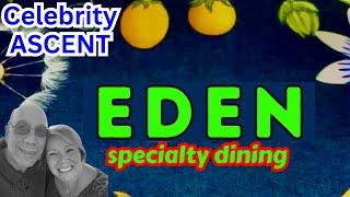 Celebrity ASCENT; DINNER at EDEN, NEW CRUISE SHIP