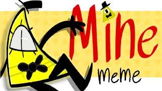 MINE MEME // Bill Cipher  // Gravity Falls Animation