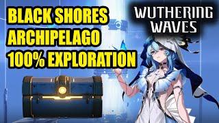 Black Shores Archipelago 100% Exploration WUTHERING WAVES 1.3