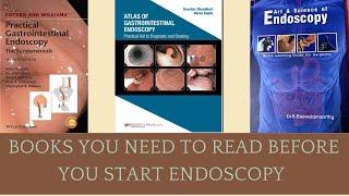 BOOKS YOU NEED TO READ BEFORE YOU START ENDOSCOPY