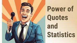 Spice Up Your Speech: Power of Quotes and Statistics