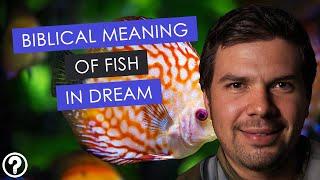 Biblical meaning of fish in dream - Fish dream interpretation