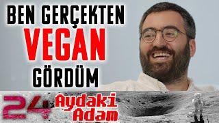 Ben Gerçekten Vegan Gördüm - Aydaki Adam - İlker Canikligil - B24