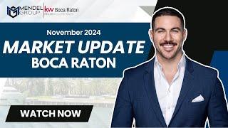 Boca Raton & Delray Beach Housing November 2024 Market Update