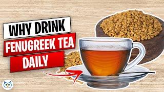 5 Powerful Benefits of Having Fenugreek Tea Daily