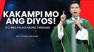 KAKAMPI MO ANG DIYOS || ITO ANG LAGI MONG TANDAAN || HOMILY || FATHER FIDEL ROURA