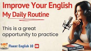 My Daily Routine | Improve Your English | English Listening Skills - Speaking Skills