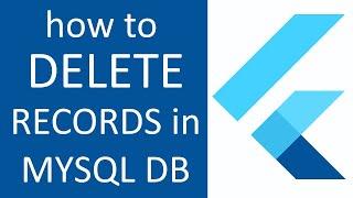 HOW TO DELETE RECORDS FROM MYSQL DATABASE USING FLUTTER AND PHP API