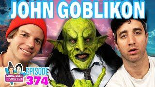 JOHN GOBLIKON | Going Deep with Chad and JT 374