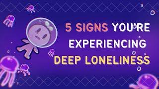 5 Signs You're Experiencing Deep Loneliness